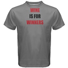 Grey Wine Is For Winners Men s Cotton Tee by FunnySaying