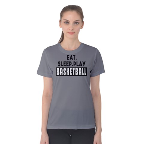 Eat   Sleep  Play Basketball - Women s Cotton Tee by FunnySaying