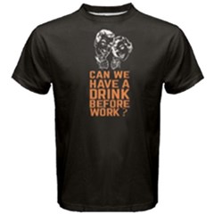 Black Can We Have A Drink Before Work? Men s Cotton Tee by FunnySaying