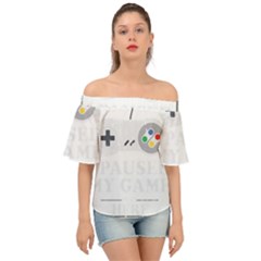 I Had To Pause My Game To Be Here Off Shoulder Short Sleeve Top by ChezDeesTees