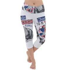Choose To Be Tough & Chill Lightweight Velour Capri Yoga Leggings by Bigfootshirtshop