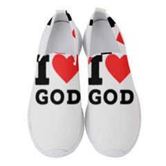 I Love God Women s Slip On Sneakers by ilovewhateva