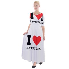 I Love Patricia Half Sleeves Maxi Dress by ilovewhateva