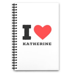 I Love Katherine 5 5  X 8 5  Notebook by ilovewhateva