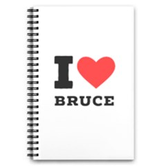 I Love Bruce 5 5  X 8 5  Notebook by ilovewhateva