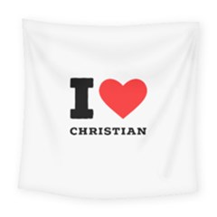 I Love Christian Square Tapestry (large) by ilovewhateva
