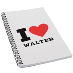 I Love Walter 5 5  X 8 5  Notebook by ilovewhateva