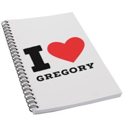I Love Gregory 5 5  X 8 5  Notebook by ilovewhateva
