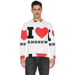 I Love Andrew Men s Fleece Sweatshirt by ilovewhateva