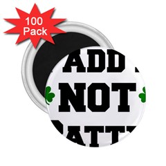 Paddynotpatty 2 25  Button Magnet (100 Pack) by Shannairl
