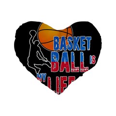 Basketball Is My Life Standard 16  Premium Heart Shape Cushions by Valentinaart