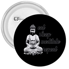 Eat, Sleep, Meditate, Repeat  3  Buttons by Valentinaart