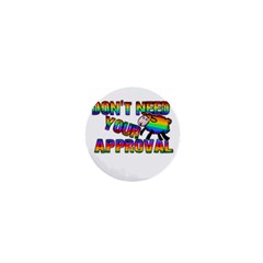 Dont Need Your Approval 1  Mini Buttons by Valentinaart