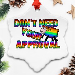 Dont Need Your Approval Ornament (snowflake) by Valentinaart