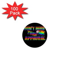 Dont Need Your Approval 1  Mini Magnets (100 Pack)  by Valentinaart