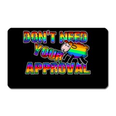 Dont Need Your Approval Magnet (rectangular) by Valentinaart