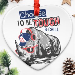Choose To Be Tough & Chill Ornament (heart) by Bigfootshirtshop