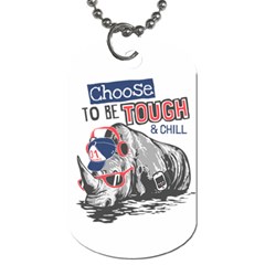 Choose To Be Tough & Chill Dog Tag (one Side) by Bigfootshirtshop