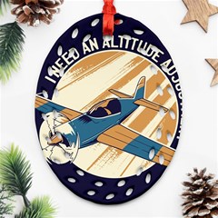 Airplane - I Need Altitude Adjustement Oval Filigree Ornament (two Sides) by DinzDas