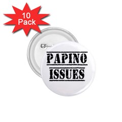 Papino Issues - Funny Italian Humor  1 75  Buttons (10 Pack) by ConteMonfrey