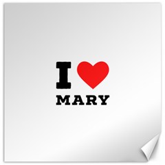 I Love Mary Canvas 20  X 20  by ilovewhateva