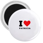 I love patricia 3  Magnets Front