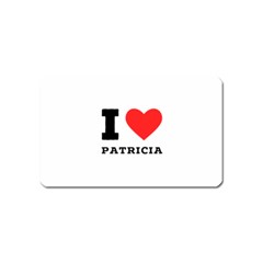 I Love Patricia Magnet (name Card) by ilovewhateva