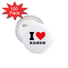 I Love Karen 1 75  Buttons (100 Pack)  by ilovewhateva