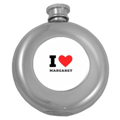 I Love Margaret Round Hip Flask (5 Oz) by ilovewhateva