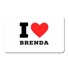 I Love Brenda Magnet (rectangular) by ilovewhateva