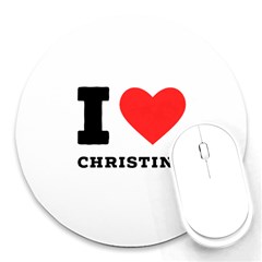 I Love Christine Round Mousepad by ilovewhateva