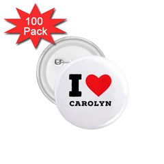I Love Carolyn 1 75  Buttons (100 Pack)  by ilovewhateva