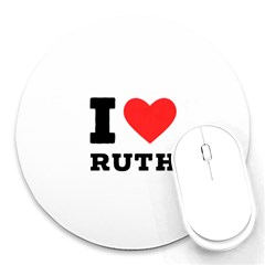 I Love Ruth Round Mousepad by ilovewhateva