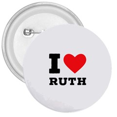 I Love Ruth 3  Buttons by ilovewhateva