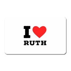 I Love Ruth Magnet (rectangular) by ilovewhateva