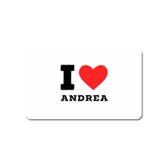 I Love Andrea Magnet (name Card) by ilovewhateva