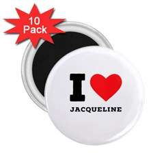 I Love Jacqueline 2 25  Magnets (10 Pack)  by ilovewhateva