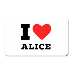 I Love Alice Magnet (rectangular) by ilovewhateva