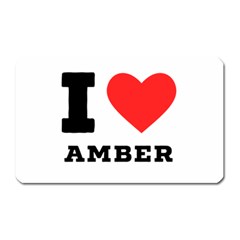I Love Amber Magnet (rectangular) by ilovewhateva