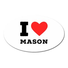 I Love Mason Oval Magnet by ilovewhateva
