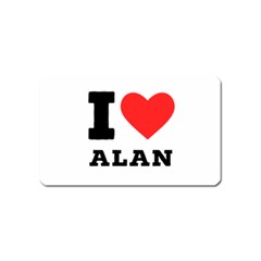 I Love Alan Magnet (name Card) by ilovewhateva