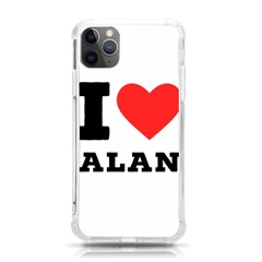 I Love Alan Iphone 11 Pro Max 6 5 Inch Tpu Uv Print Case by ilovewhateva