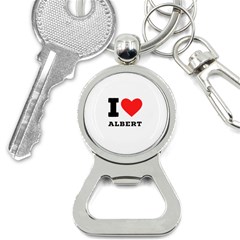 I Love Albert Bottle Opener Key Chain by ilovewhateva