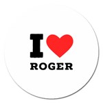 I love roger Magnet 5  (Round) Front