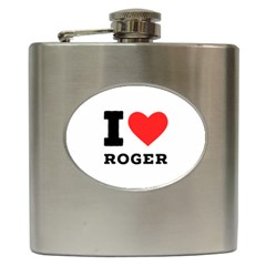 I Love Roger Hip Flask (6 Oz) by ilovewhateva