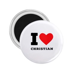 I Love Christian 2 25  Magnets by ilovewhateva