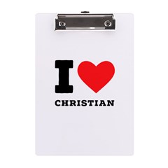 I Love Christian A5 Acrylic Clipboard by ilovewhateva