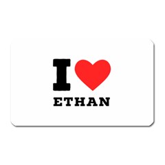 I Love Ethan Magnet (rectangular) by ilovewhateva