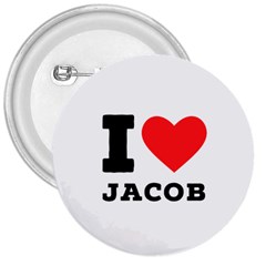I Love Jacob 3  Buttons by ilovewhateva