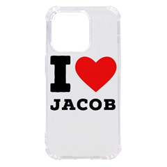 I Love Jacob Iphone 14 Pro Tpu Uv Print Case by ilovewhateva